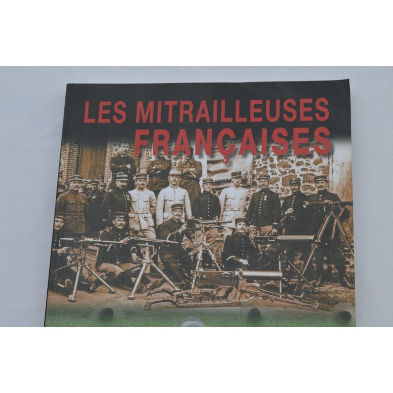 OUVRAGE LIVRE LE FUSIL LEBEL / BERTHIER / MITRAILLEUSES HOTCHKISS / ST ETIENNE 1907