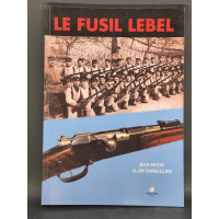 DOCUMENTATION OUVRAGE LIVRE sur LE FUSIL LEBEL 1886 par Jean Huon et Alain Barrellier {PRODUCT_REFERENCE} - 1